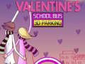 खेल Valentine's School Bus 3D Parking