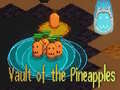 खेल Vault of the Pineapples