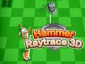खेल Hammer Raytrace 3D