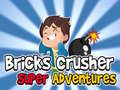 ગેમ Bricks Crusher Super Adventures