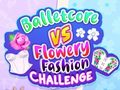 खेल Balletcore vs Flowery Fashion Challenge