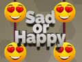 खेल Sad or Happy