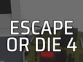 ગેમ Escape or Die 4