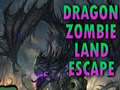 ગેમ Dragon Zombie Land Escape