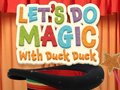 खेल Let's Do Magic with Duck Duck