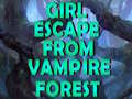 खेल Girl Escape From Vampire Forest 