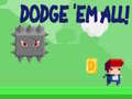 खेल Dodge 'Em All!