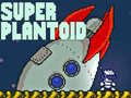 ಗೇಮ್ Super Plantoid