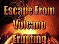 खेल Escape From Volcano Erupting