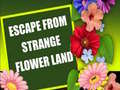ગેમ Escape From Strange Flower Land