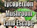 खेल Lycoperdon Mushroom Land Escape