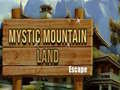 खेल Mystic Mountain Land Escape