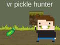 खेल VR Pickle Hunter