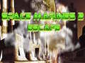 ಗೇಮ್ Space Marines Escape 2