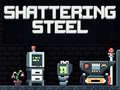 ગેમ Shattering Steel