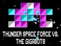 ગેમ Thunder Space Force vs The Gigabots