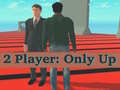 खेल 2 Player: Only Up