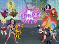 खेल Super Hero Girls Frenemies