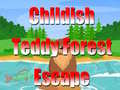 खेल Childish Teddy Forest Escape