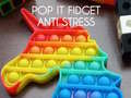 खेल Pop It Fidget : Anti Stress
