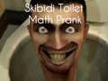 ગેમ Skibidi Toilet Math Prank