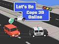 ಗೇಮ್ Let's Be Cops 3D Online