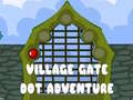 खेल Village Gate Dot Adventure