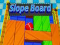 ગેમ Slope Board