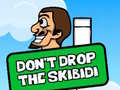 खेल Dont Drop The Skibidi