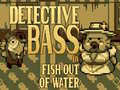 खेल Detective Bass: Fish Out Of Water