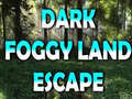 खेल Dark Foggy Land Escape