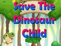 खेल Save The Dinosaur Child