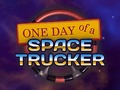 खेल One Day of a Space Trucker