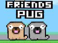 खेल Friends Pug