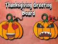 விளையாட்டு Thanksgiving Greeting Board