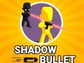 खेल Shadow Bullet