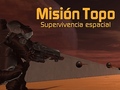 ಗೇಮ್ Misión Topo: Supervivencia Espacial