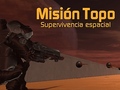 खेल Misión Topo: Supervivencia Espacial