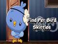 ગેમ Find Pet Bird Skittles