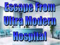 खेल Escape From Ultra Modern Hospital