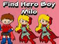 ગેમ Find Hero Boy Milo