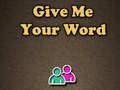 ಗೇಮ್ Give Me Your Word