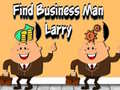 ગેમ Find Business Man Larry