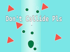 खेल Don't Collide Pls!