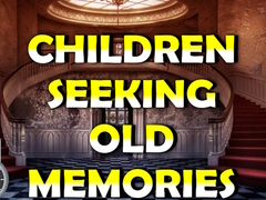 ગેમ Children Seeking Old Memories