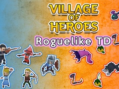 खेल Village of Heroes: Roguelike TD