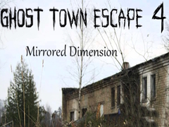 खेल Ghost Town Escape 4 Mirrored Dimension