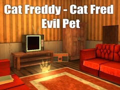 खेल Cat Freddy - Cat Fred Evil Pet