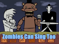 खेल Zombies Can Sing Too