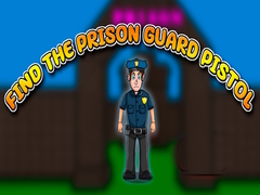 खेल Find the Prison Guard Pistol